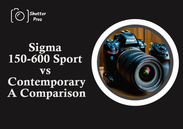 Sigma 150-600 Sport vs Contemporary: A Comparison